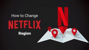 How to change Region on Netflix & Watch Any Version Easily? [Updated 2022]
