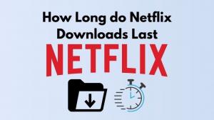 Quanto tempo dura o downloads da Netflix?Como estender?