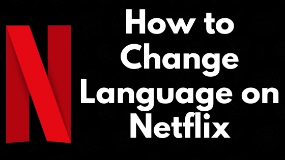 如何在任何設備上更改Netflix上的語言？